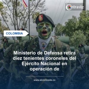 Ministerio de Defensa retira diez tenientes coroneles del Ejército Nacional en operación de reestructuración