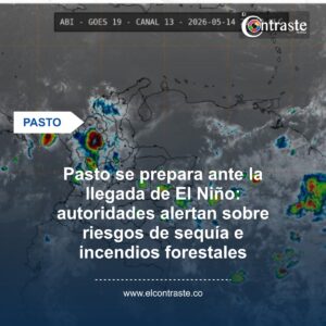 Pasto se prepara ante la llegada de El Niño: autoridades alertan sobre riesgos de sequía e incendios forestales