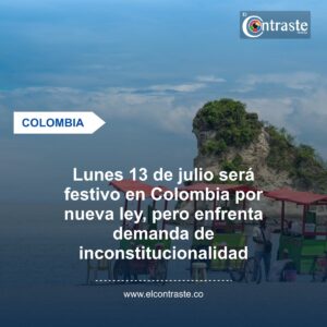 Lunes 13 de julio será festivo en Colombia por nueva ley, pero enfrenta demanda de inconstitucionalidad