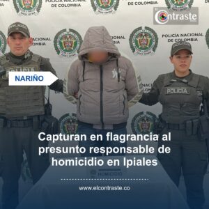 Capturan en flagrancia al presunto responsable de homicidio en Ipiales