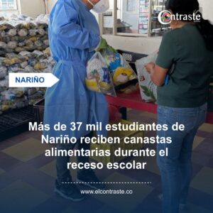 Más de 37 mil estudiantes de Nariño reciben canastas alimentarias durante el receso escolar