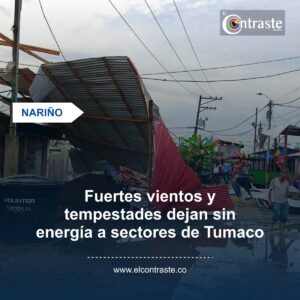 Fuertes vientos y tempestades dejan sin energía a sectores de Tumaco