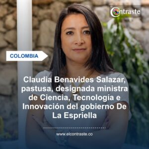 Claudia Benavides Salazar, pastusa, designada ministra de Ciencia, Tecnología e Innovación del gobierno De La Espriella