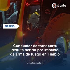 Conductor de transporte resulta herido por impacto de arma de fuego en Timbío