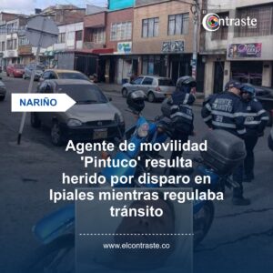 Agente de movilidad ‘Pintuco’ resulta herido por disparo en Ipiales mientras regulaba tránsito
