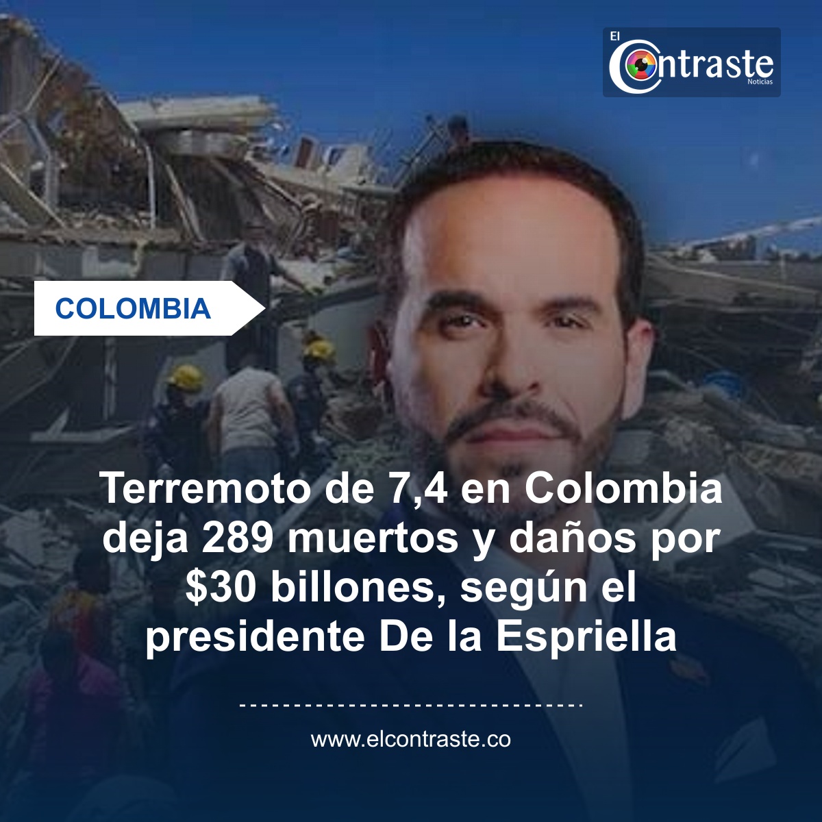 Terremoto de 7,4 en Colombia deja 289 muertos y daños por $30 billones, según el presidente De la Espriella
