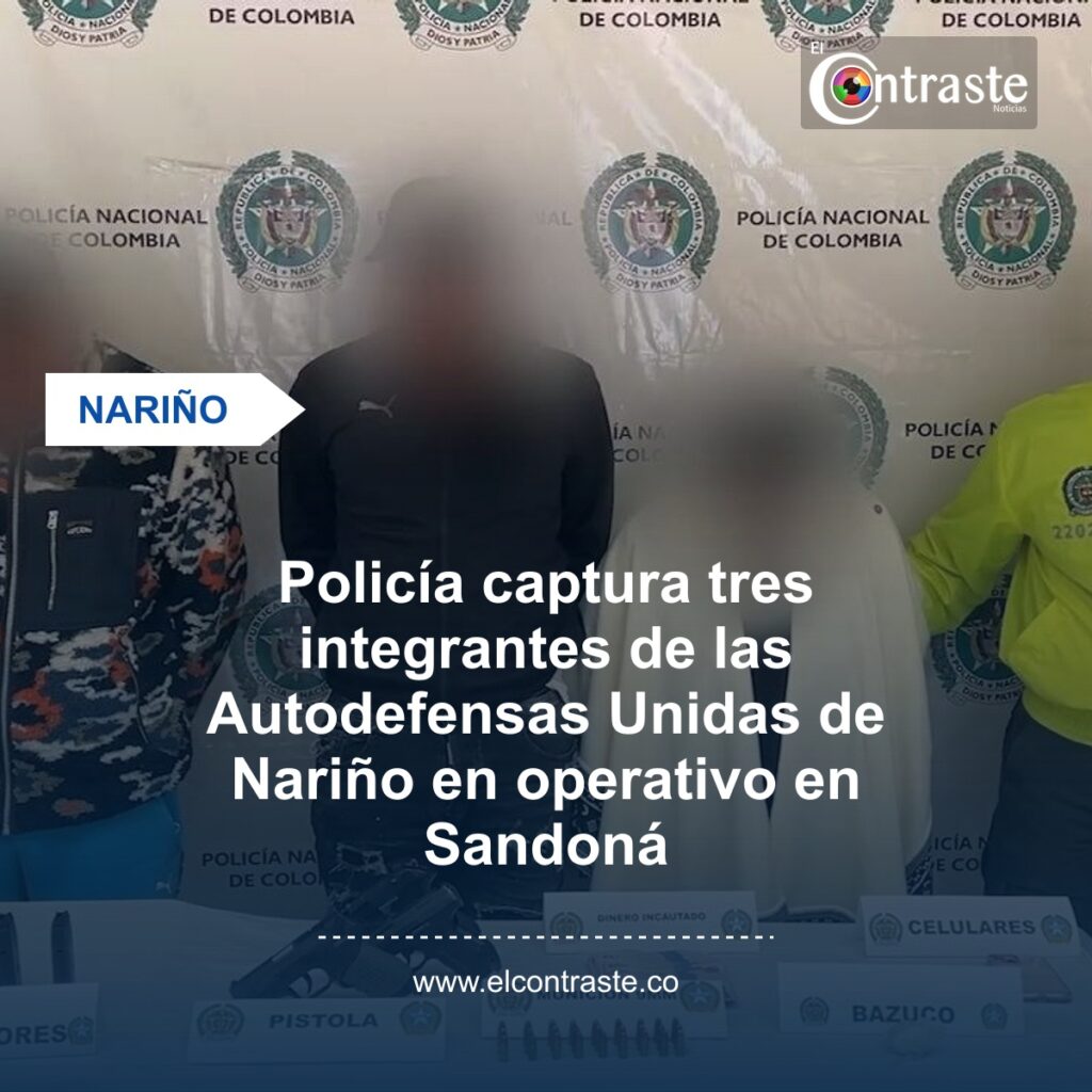 Policía captura tres integrantes de las Autodefensas Unidas de Nariño en operativo en Sandoná