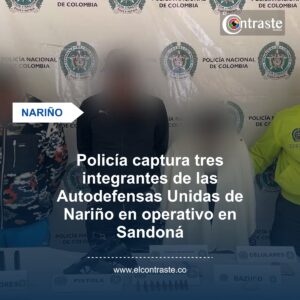 Policía captura tres integrantes de las Autodefensas Unidas de Nariño en operativo en Sandoná