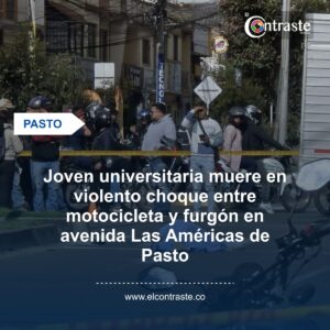 Joven universitaria muere en violento choque entre motocicleta y furgón en avenida Las Américas de Pasto
