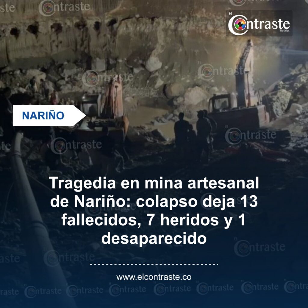 Tragedia en mina artesanal de Nariño: colapso deja 13 fallecidos, 7 heridos y 1 desaparecido