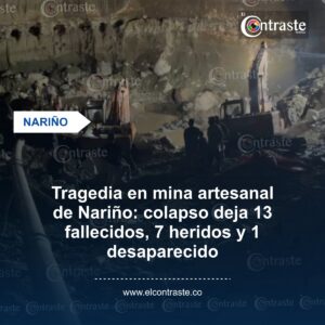 Tragedia en mina artesanal de Nariño: colapso deja 13 fallecidos, 7 heridos y 1 desaparecido