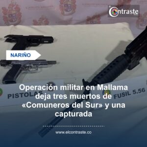 Operación militar en Mallama deja tres muertos de «Comuneros del Sur» y una capturada