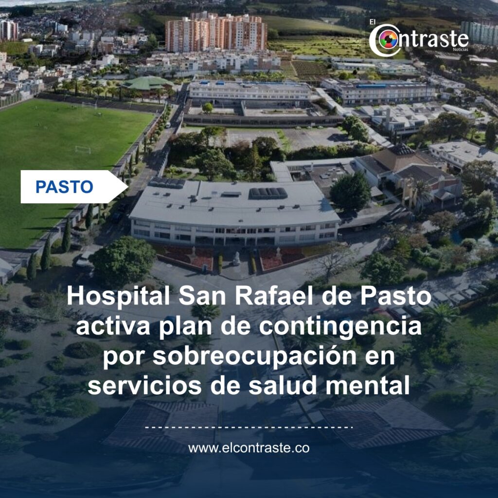 Hospital San Rafael de Pasto activa plan de contingencia por sobreocupación en servicios de salud mental