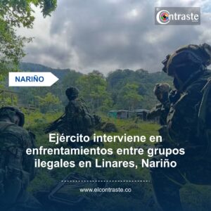 Ejército interviene en enfrentamientos entre grupos ilegales en Linares, Nariño