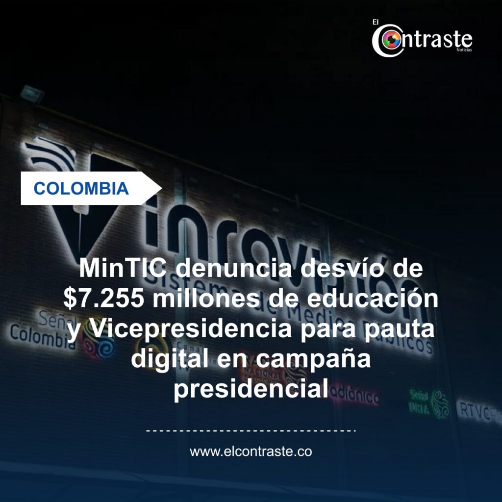 MinTIC denuncia desvío de $7.255 millones de educación y Vicepresidencia para pauta digital en campaña presidencial