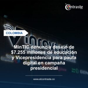 MinTIC denuncia desvío de $7.255 millones de educación y Vicepresidencia para pauta digital en campaña presidencial