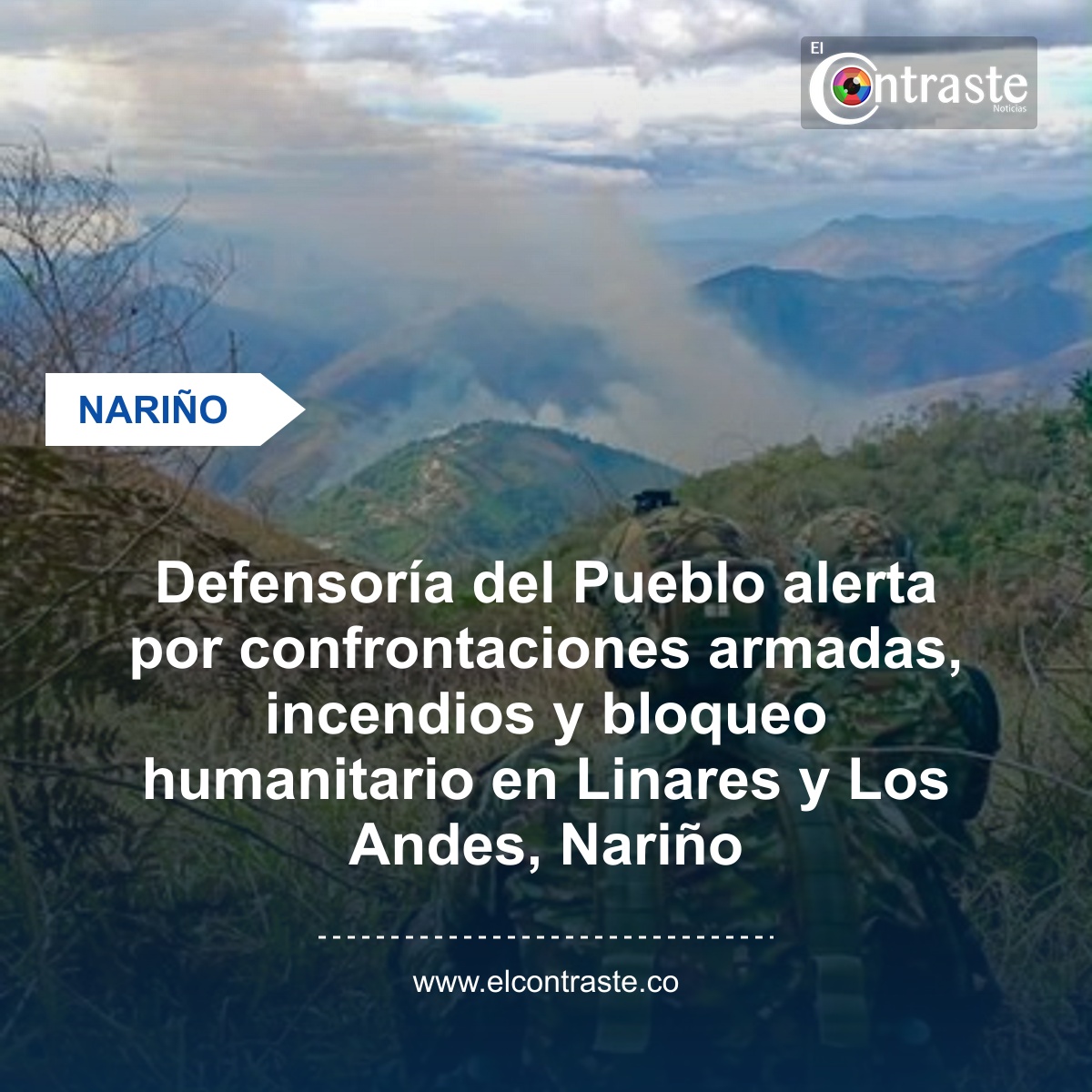 Defensoría del Pueblo alerta por confrontaciones armadas, incendios y bloqueo humanitario en Linares y Los Andes, Nariño