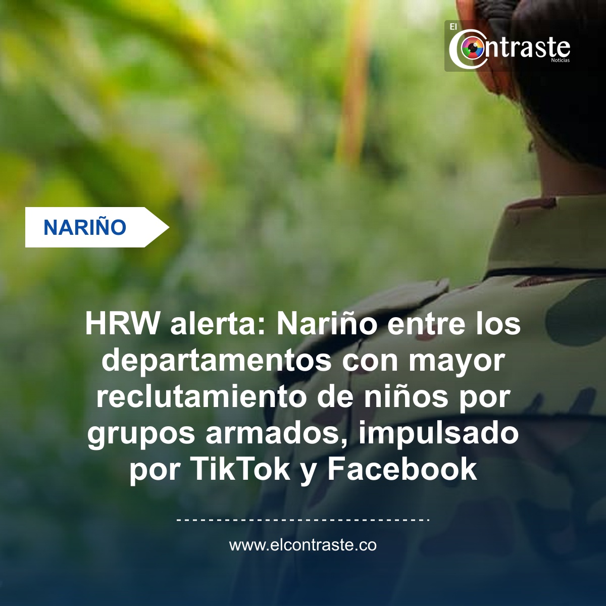 HRW alerta: Nariño entre los departamentos con mayor reclutamiento de niños por grupos armados, impulsado por TikTok y Facebook