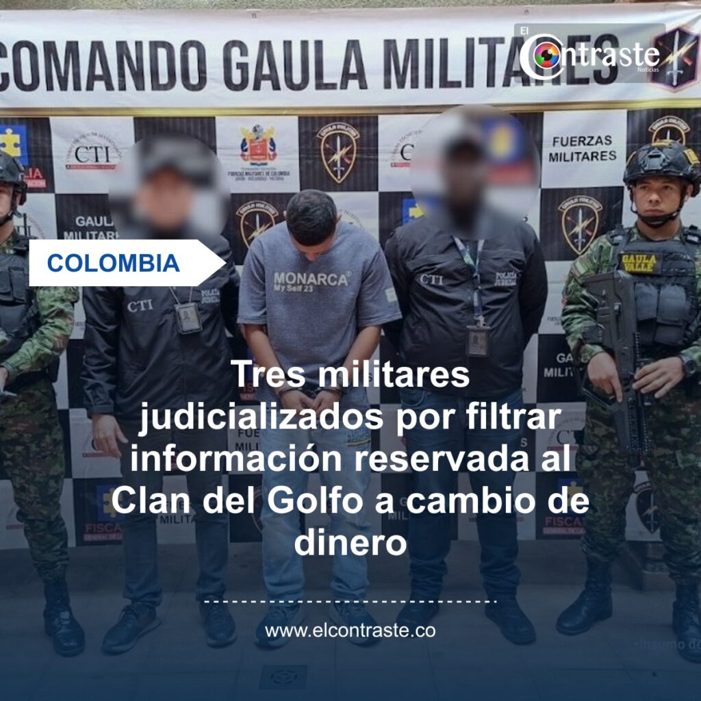 Tres militares judicializados por filtrar información reservada al Clan del Golfo a cambio de dinero