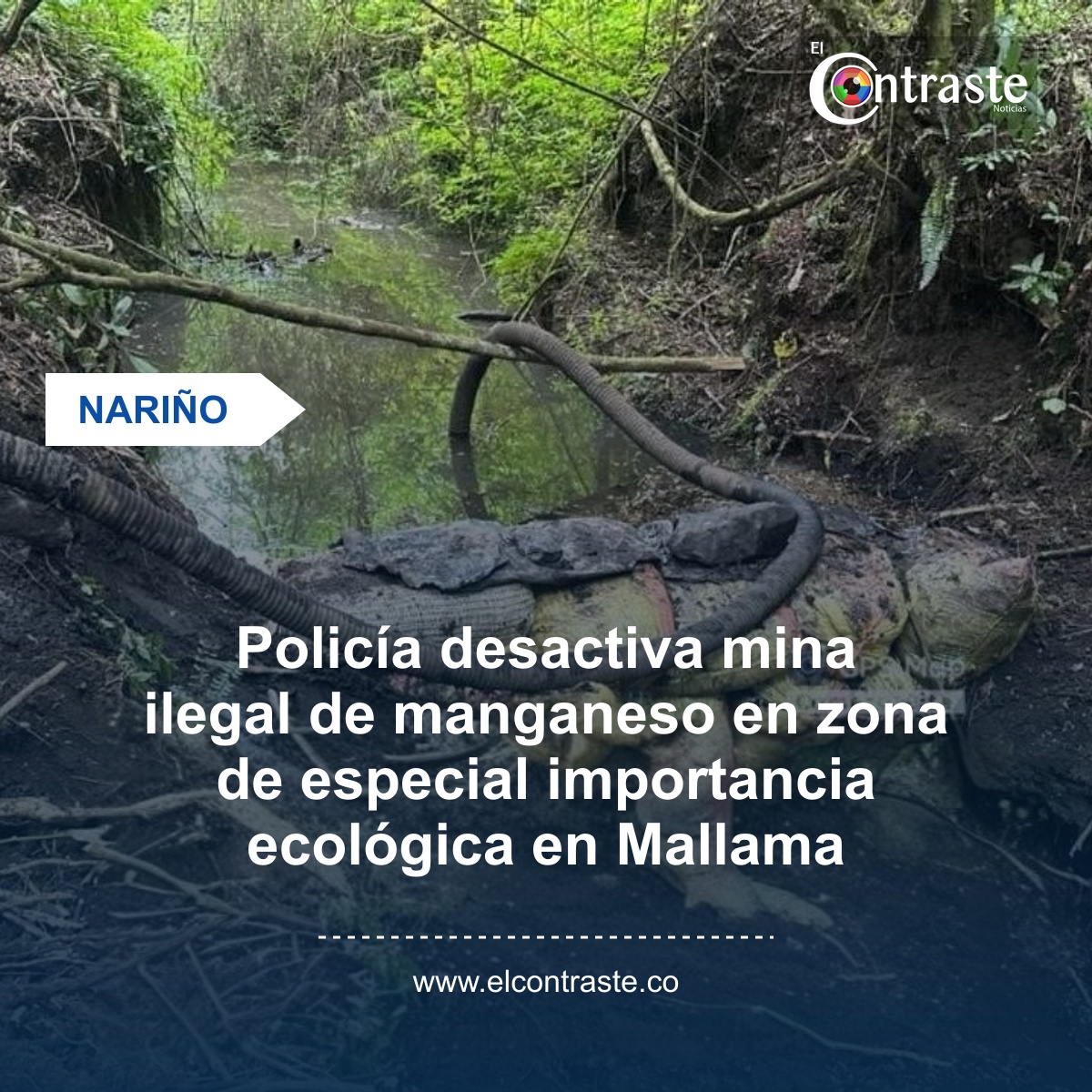 Policía desactiva mina ilegal de manganeso en zona de especial importancia ecológica en Mallama