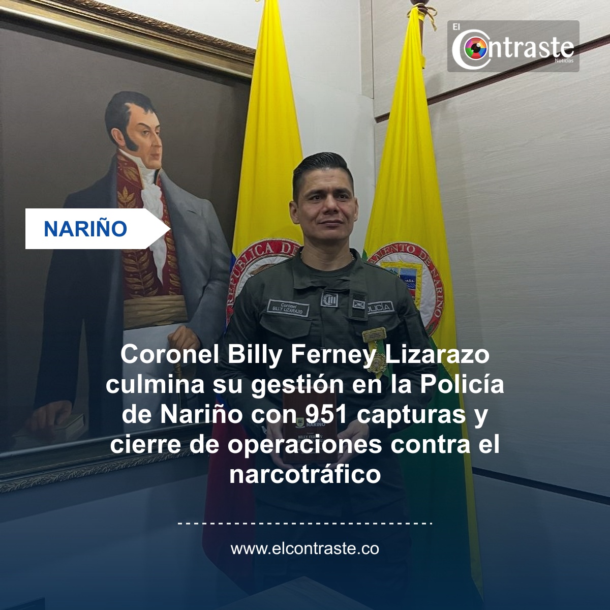 Coronel Billy Ferney Lizarazo culmina su gestión en la Policía de Nariño con 951 capturas y cierre de operaciones contra el narcotráfico
