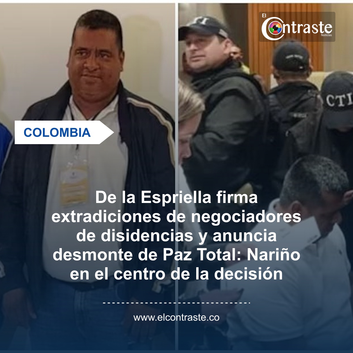 De la Espriella firma extradiciones de negociadores de disidencias y anuncia desmonte de Paz Total: Nariño en el centro de la decisión