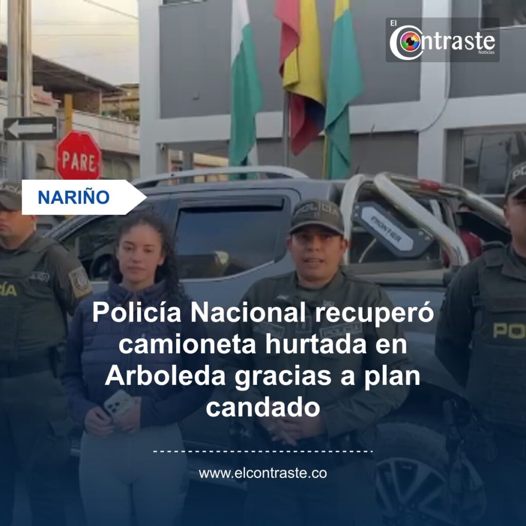 Policía Nacional recuperó camioneta hurtada en Arboleda gracias a plan candado