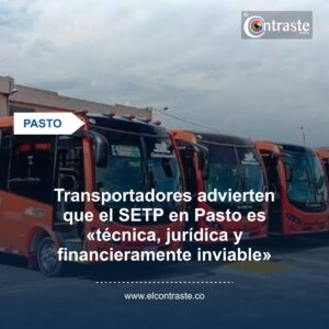Transportadores advierten que el SETP en Pasto es «técnica, jurídica y financieramente inviable»