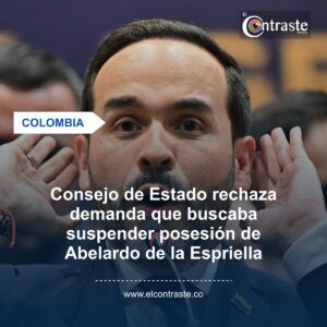 Consejo de Estado rechaza demanda que buscaba suspender posesión de Abelardo de la Espriella