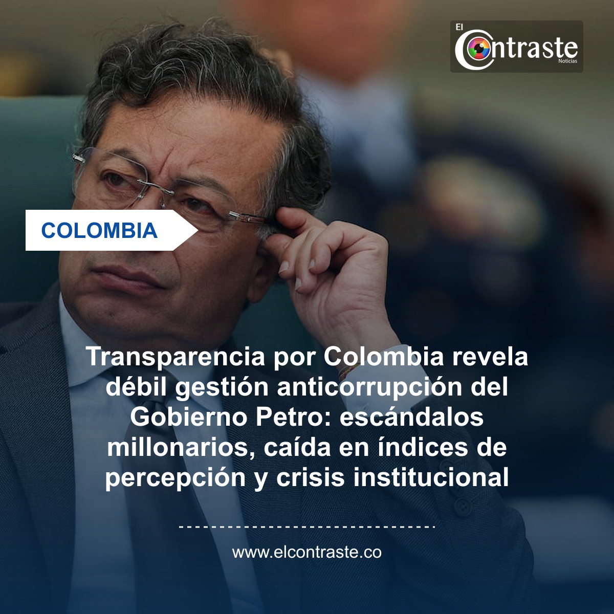 Transparencia por Colombia revela débil gestión anticorrupción del Gobierno Petro: escándalos millonarios, caída en índices de percepción y crisis institucional