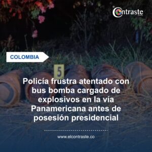 Policía frustra atentado con bus bomba cargado de explosivos en la vía Panamericana antes de posesión presidencial