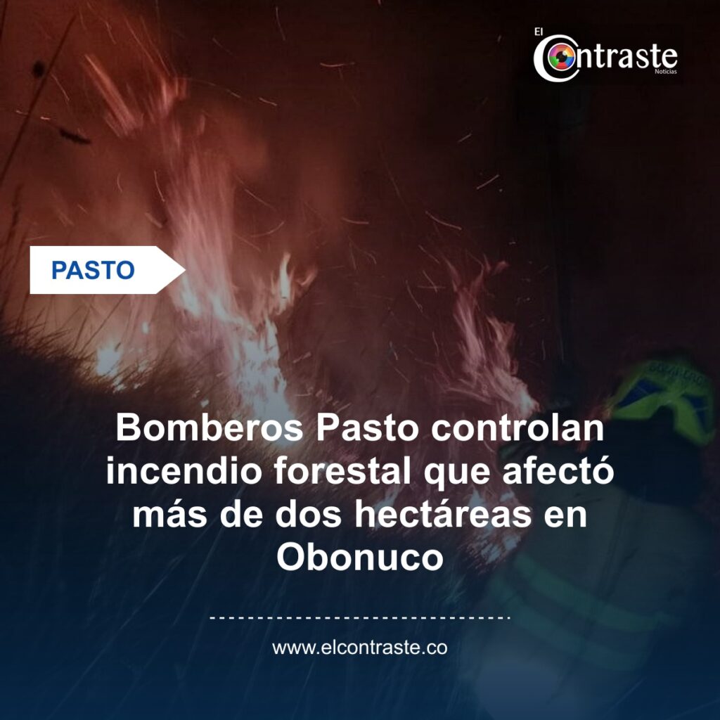 Bomberos Pasto controlan incendio forestal que afectó más de dos hectáreas en Obonuco