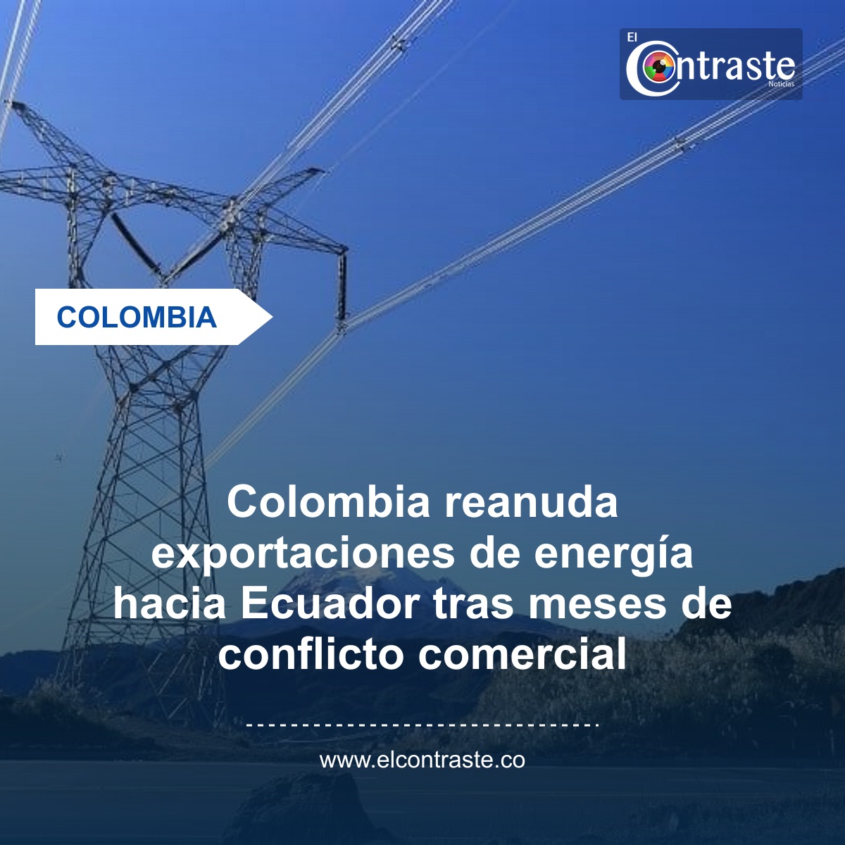 Colombia reanuda exportaciones de energía hacia Ecuador tras meses de conflicto comercial