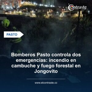 Bomberos Pasto controla dos emergencias: incendio en cambuche y fuego forestal en Jongovito