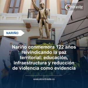 Nariño conmemora 122 años reivindicando la paz territorial: educación, infraestructura y reducción de violencia como evidencia