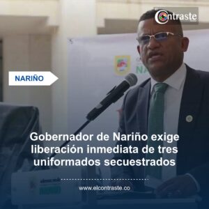 Gobernador de Nariño exige liberación inmediata de tres uniformados secuestrados