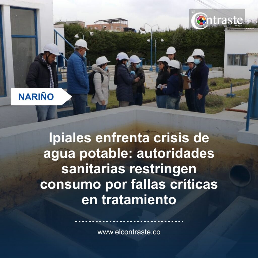 Ipiales enfrenta crisis de agua potable: autoridades sanitarias restringen consumo por fallas críticas en tratamiento