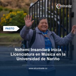 Nohemí Insandará inicia Licenciatura en Música en la Universidad de Nariño