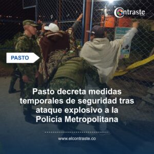 Pasto decreta medidas temporales de seguridad tras ataque explosivo a la Policía Metropolitana