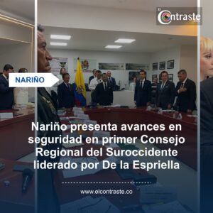 Nariño presenta avances en seguridad en primer Consejo Regional del Suroccidente liderado por De la Espriella