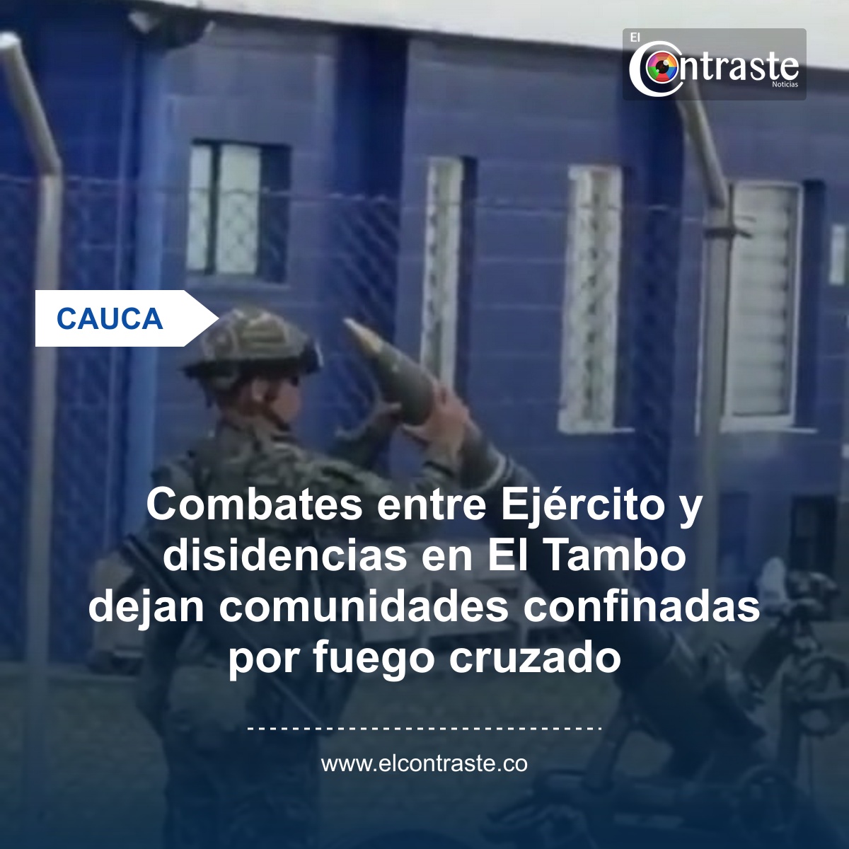 Combates entre Ejército y disidencias en El Tambo dejan comunidades confinadas por fuego cruzado