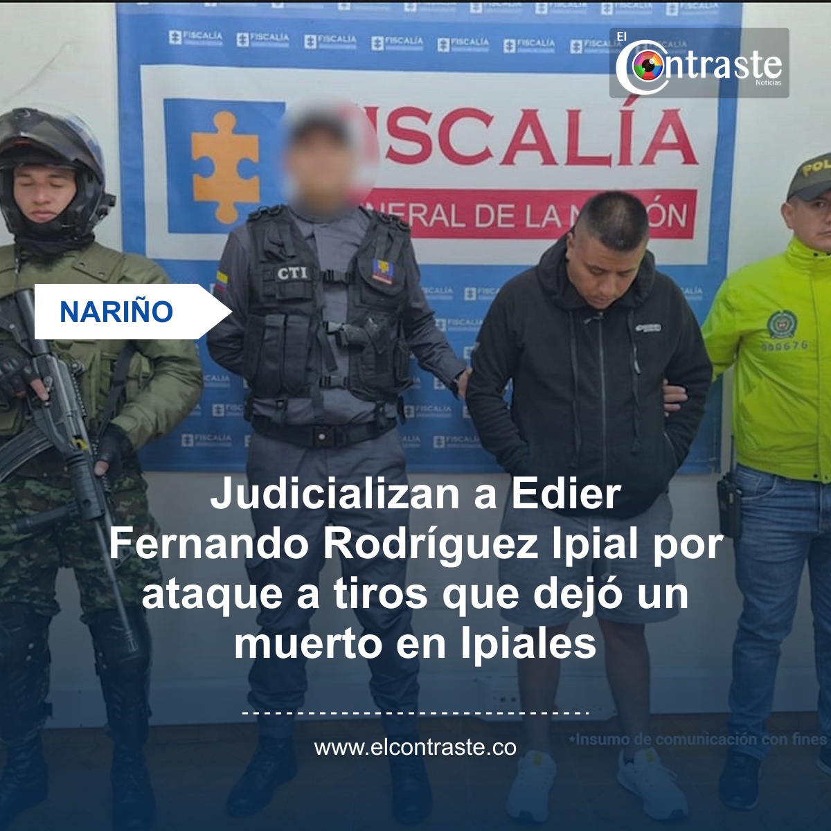 Judicializan a Edier Fernando Rodríguez Ipial por ataque a tiros que dejó un muerto en Ipiales