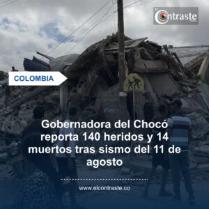 Gobernadora del Chocó reporta 140 heridos y 14 muertos tras sismo del 11 de agosto