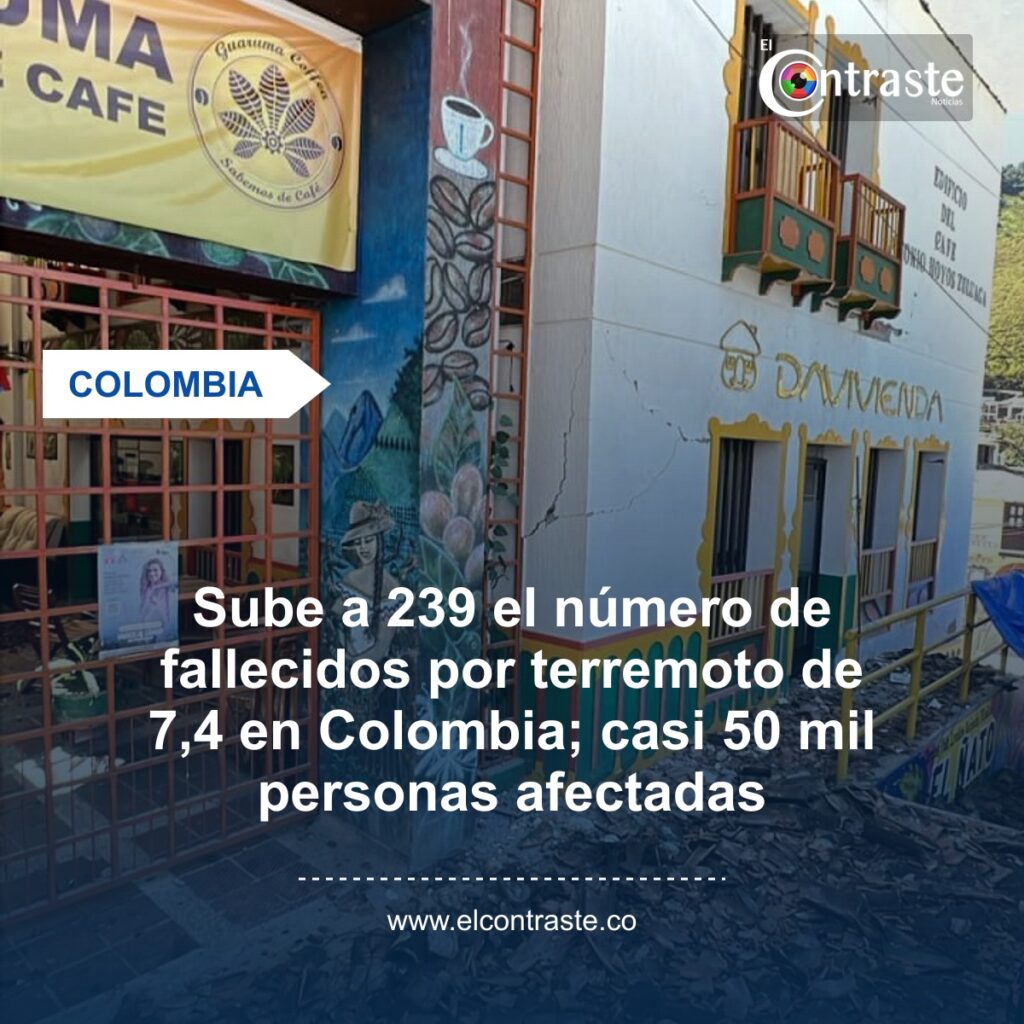 Sube a 239 el número de fallecidos por terremoto de 7,4 en Colombia; casi 50 mil personas afectadas