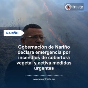Gobernación de Nariño declara emergencia por incendios de cobertura vegetal y activa medidas urgentes
