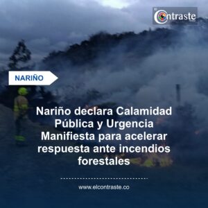 Nariño declara Calamidad Pública y Urgencia Manifiesta para acelerar respuesta ante incendios forestales