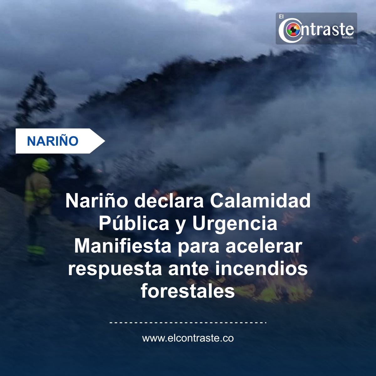 Nariño declara Calamidad Pública y Urgencia Manifiesta para acelerar respuesta ante incendios forestales